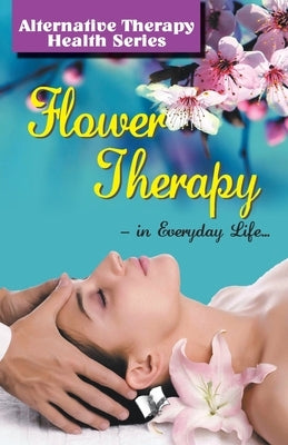 Flower Therapy by Khatri, Vikas
