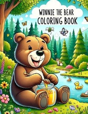 Winnie the Bear Coloring book: Where Dreams Come to Life and Every Page Holds a Treasure Trove of Delight, Each Illustration Radiating with Warmth, W by Gray Art, Nathan