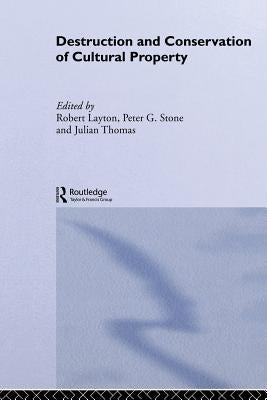 Destruction and Conservation of Cultural Property by Layton, R.