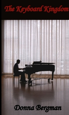The Keyboard Kingdom by Bergman, Donna
