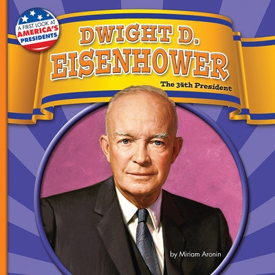 Dwight D. Eisenhower: The 34th President by Aronin, Miriam