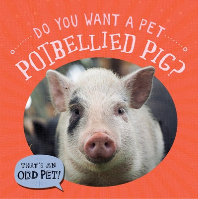 Do You Want a Pet Potbellied Pig? by Mallory, Louis