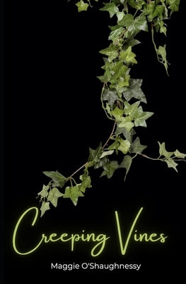 Creeping Vines by O'Shaughnessy, Maggie