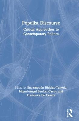 Populist Discourse: Critical Approaches to Contemporary Politics by Hidalgo-Tenorio, Encarnación