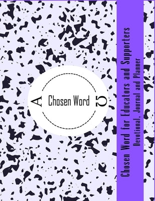 Chosen Word for Educators and Supporters by Delice, Tricia