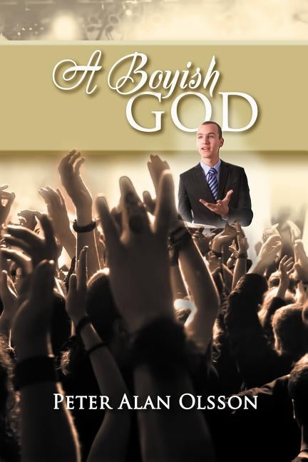 A Boyish God by Olsson, Peter Alan