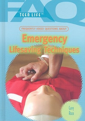Frequently Asked Questions about Emergency Lifesaving Techniques by Roza, Greg