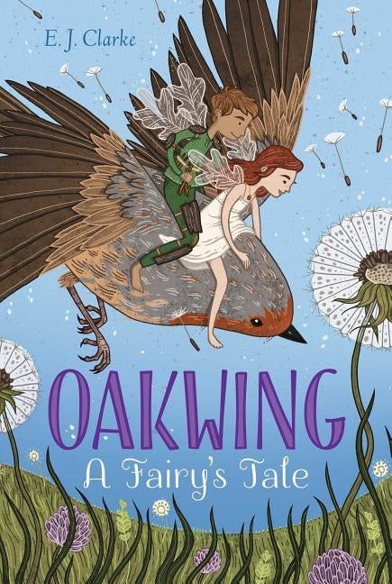 Oakwing, 1: A Fairy's Tale by Clarke, E. J.