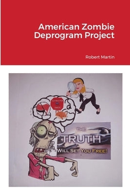 American Zombie Deprogram Project by Martin, Robert