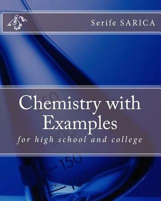 Chemistry with Examples: For High School and College by Sarica, Serife