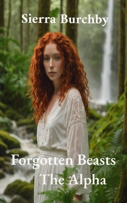 Forgotten Beasts: The Alpha by Burchby, Sierra