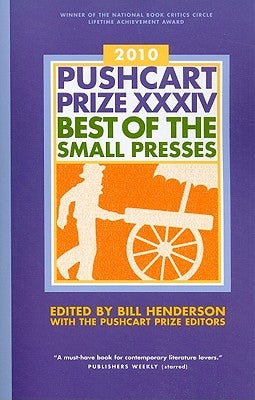 The Pushcart Prize XXXIV: Best of the Small Presses 2010 Edition by Henderson, Bill
