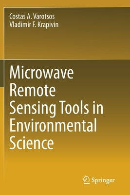 Microwave Remote Sensing Tools in Environmental Science by Varotsos, Costas A.