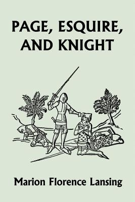 Page, Esquire, and Knight (Yesterday's Classics) by Lansing, Marion Florence