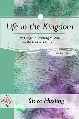 Life in the Kingdom, book 1 by Husting, Steve