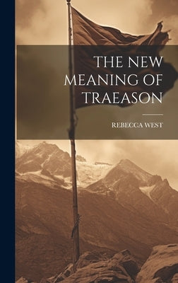 The New Meaning of Traeason by West, Rebecca