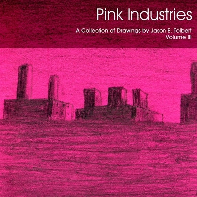 Pink Industries by Tolbert, Jason