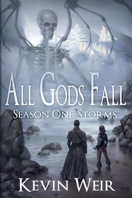 All Gods Fall Season One: Storms by Weir, Kevin