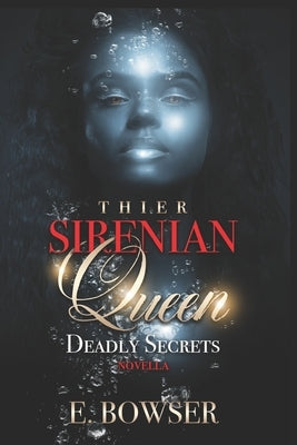Their Sirenian Queen: Deadly Secrets Novella by Bowser, E.