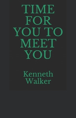 Time for You to Meet You by Walker, Kenneth