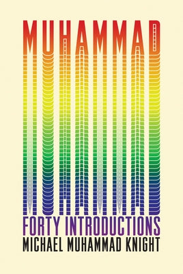Muhammad: Forty Introductions by Knight, Michael Muhammad