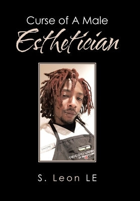 Curse of A Male Esthetician by Le, S. Leon