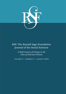 Rsf: The Russell Sage Foundation Journal of the Social Sciences: A Half a Century of Change in the Lives of American Women by Bailey, Martha J.