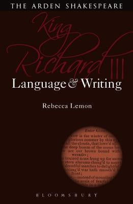 King Richard III: Language and Writing by Lemon, Rebecca