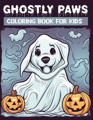 Ghostly Paws: A fun Dog-themed Halloween coloring book for kids ages 4-8 by Kid Press, Jane