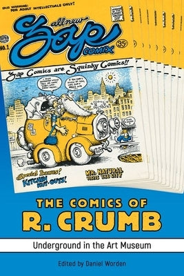 Comics of R. Crumb: Underground in the Art Museum by Worden, Daniel