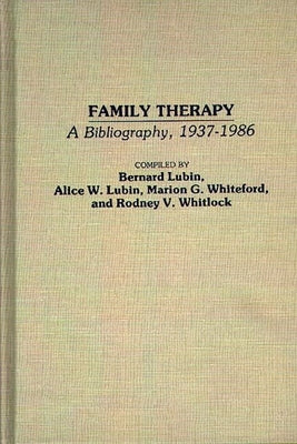 Family Therapy: A Bibliography, 1937-1986 by Lubin, Bernard