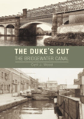 The Duke's Cut: Bridgewater Canal by Wood, Cyril J.