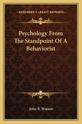 Psychology From The Standpoint Of A Behaviorist by Watson, John B.