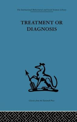 Treatment or Diagnosis: A study of repeat prescriptions in general practice by Balint, Michael