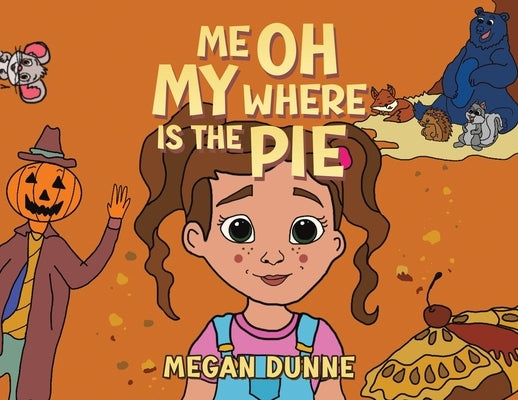 Me Oh My Where Is the Pie by Dunne, Megan