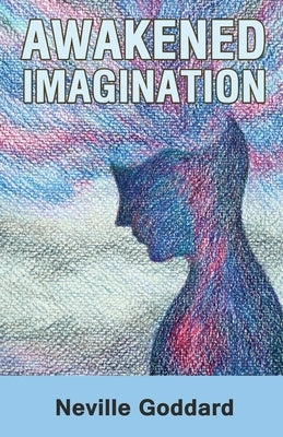 Awakened Imagination by Goddard, Neville