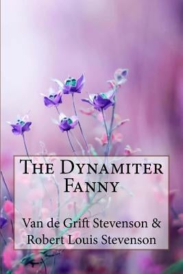 The Dynamiter Fanny Van de Grift Stevenson & Robert Louis Stevenson by Stevenson, Van de Grift
