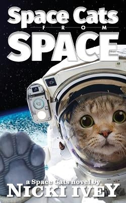 Space Cats from Space by Ivey, Nicki