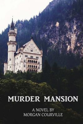 Murder Mansion by Courville, Morgan