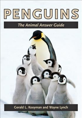 Penguins: The Animal Answer Guide by Kooyman, Gerald L.