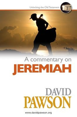 A Commentary on Jeremiah by Pawson, David