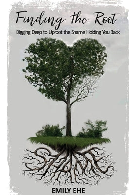 Finding the Root by Ehe, Emily