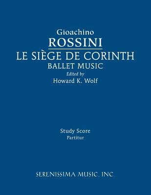 Le siege de Corinth, Ballet Music: Study score by Rossini, Gioachino