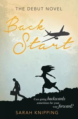 Back to the Start by Knipping, Sarah