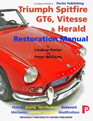 Triumph Spitfire, GT6, Vitesse & Herald Restoration Manual by Williams, Peter