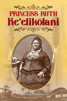 Princess Ruth Ke'elikōlani by Zambucka, Kristin