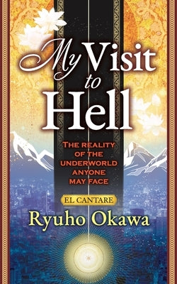 My Visit to Hell by Okawa, Ryuho