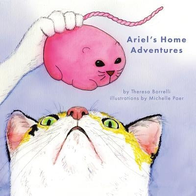 Ariel's Home Adventures by Borrelli, Theresa