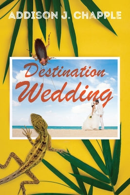 Destination Wedding by Chapple, Addison J.
