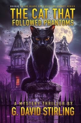 The Cat That Followed Phantoms: Book 2 in the Black Cat Detective Agency series by Stirling, G. David